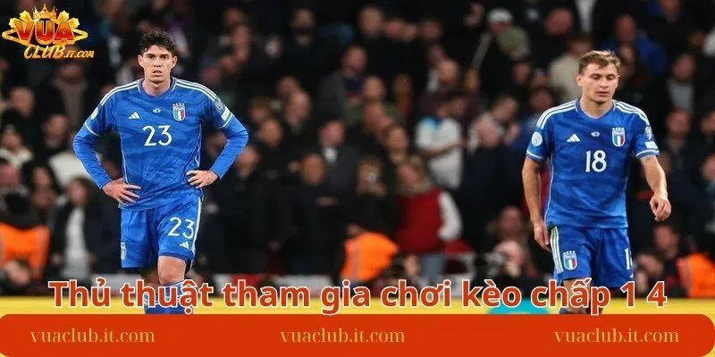 thu-thuat-tham-gia-choi-keo-chap-1-4-hieu-qua
